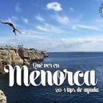 Qué ver en Menorca: 20+1 tips de ayuda